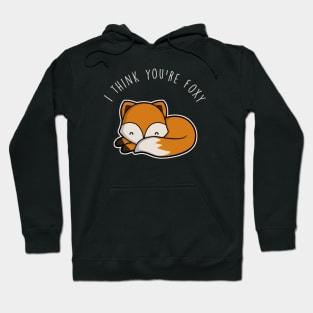 I think you're foxy Hoodie